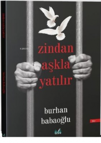 Zindan Aşkla Yatılır | Burhan Babaoğlu | İzan Yayıncılık