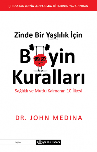 Zinde Bir Yaşlılık İçin Beyin Kuralları;Sağlıklı ve Mutlu Kalmanın 10 