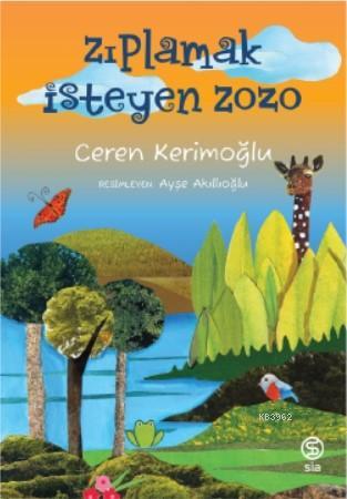 Zıplamak İsteyen Zozo | Ceren Kerimoğlu | Sia Kitap