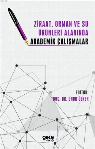 Ziraat, Orman ve Su Ürünleri Alanında Akademik Çalışmalar | Onur Ülker