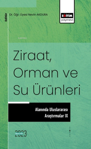 Ziraat Orman ve Su Ürünleri Alanında Uluslararası Araştırmalar 9 | Nev