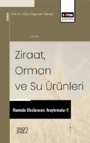 Ziraat, Orman Ve Su Ürünleri Alanında Uluslararası Araştırmalar II | H