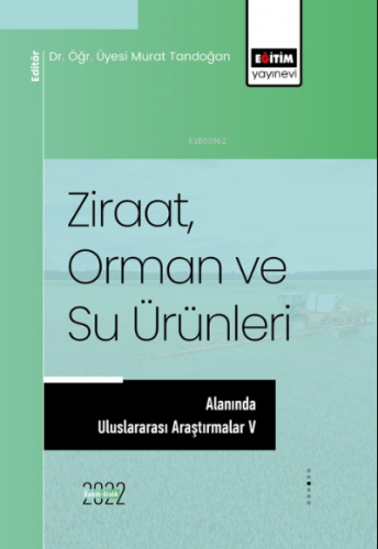 Ziraat, Orman ve Su Ürünleri Alanında Uluslararası Araştırmalar V | Mu