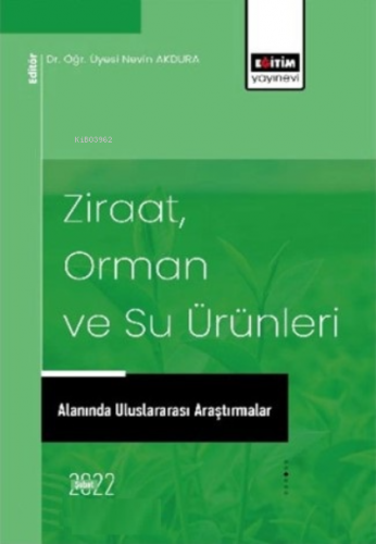 Ziraat Orman ve Su Ürünleri;Alanında Uluslararası Araştırmalar | Nevin