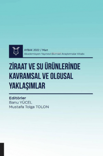 Ziraat ve Su Ürünlerinde Kavramsal ve Olgusal Yaklaşımlar ( AYBAK 2022