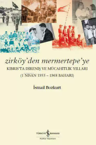 Zirköy'den Mermertepe'ye; Kıbrıs'ta Direniş ve Mücahitlik Yılları (1 N