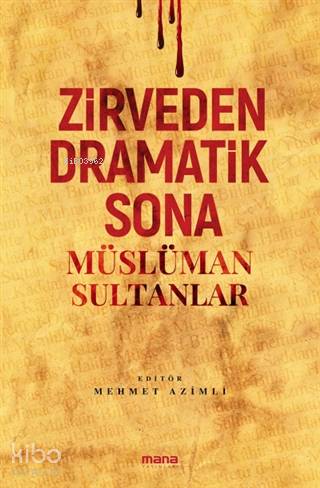 Zirveden Dramatik Sona Müslüman Sultanlar | Mehmet Azimli | Mana Yayın