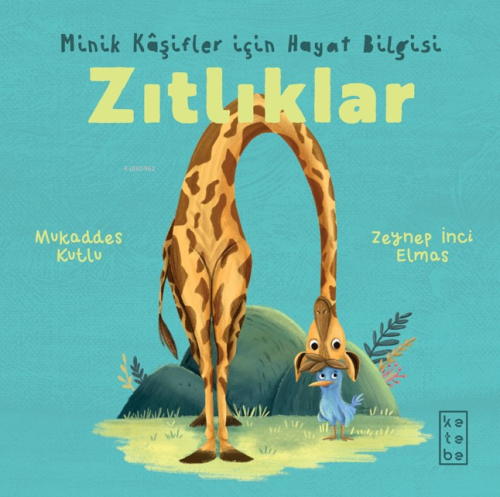 Zıtlıklar - Minik Kâşifler için Hayat Bilgisi | Mukaddes Kutlu | Keteb