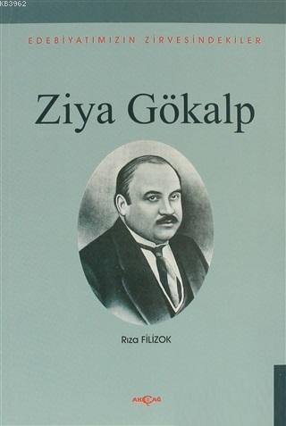 Ziya Gökalp; Edebiyatımızın Zirvesindekiler | Rıza Filizok | Akçağ Bas