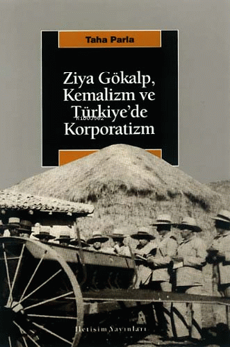 Ziya Gökalp, Kemalizm ve Türkiye´de Korporatizm | Taha Parla | İletişi