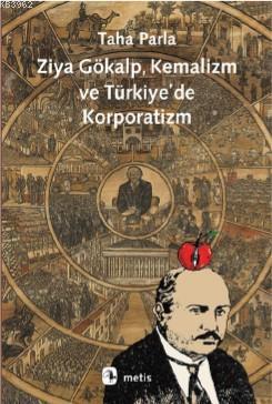 Ziya Gökalp, Kemalizm ve Türkiye'de Korporatizm | Taha Parla | Metis Y