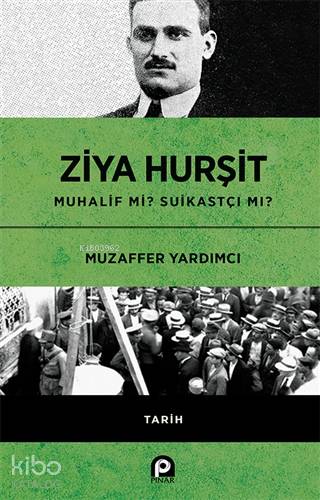 Ziya Hurşit Muhalif mi Suikastçi mi? (Ciltli) | Muzaffer Yardımcı | Pı