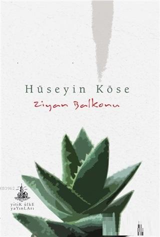 Ziyan Balkonu | Hüseyın Köse | Yitik Ülke Yayınları