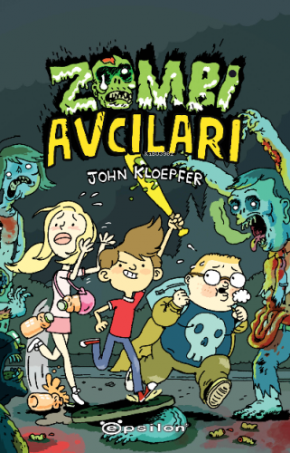 Zombi Avcıları – Dikkat! Zombi Çıkabilir | John Kloepfer | Epsilon Yay