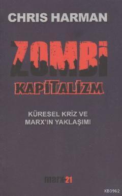 Zombi Kapitalizm | Chris Harman | Marx-21 Yayınları