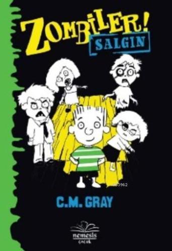 Zombiler Salgın | C.M Gray | Nemesis Kitap