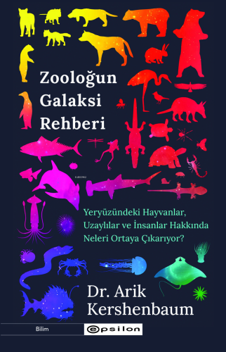 Zooloğun Galaksi Rehberi;Yeryüzündeki Hayvanlar Uzaylılar ve İnsanlar 