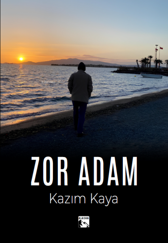 Zor Adam | Kazım Kaya | Alaska Yayınevi