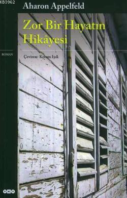 Zor Bir Hayatın Hikayesi | Aharon Appelfed | Yapı Kredi Yayınları ( YK