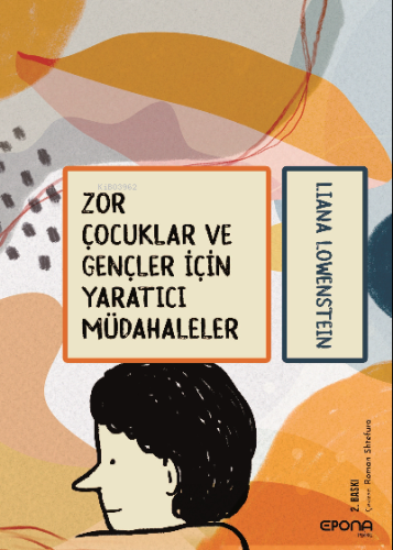 Zor Çocuklar Ve Gençler İçin Yaratıcı Müdahaleler | Liana Lowenstein 