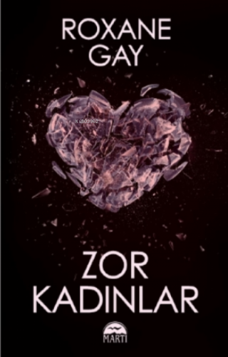 Zor Kadınlar | Roxane Gay | Martı Yayınları