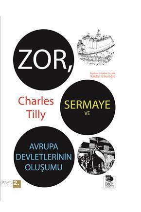 Zor Sermaye ve Avrupa Devletlerinin Oluşumu | Charles Tilly | İmge Kit