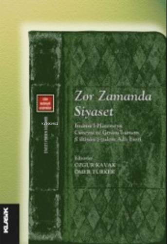 Zor Zamanda Siyaset ;İmâmü’l-Haremeyn Cüveynî ve Gıyâsü’l-ümem fî ilti