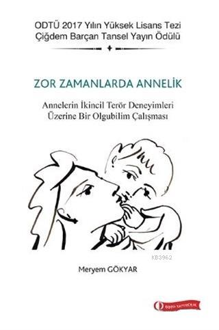 Zor Zamanlarda Annelik | Meryem Gökyar | Odtü Yayıncılık