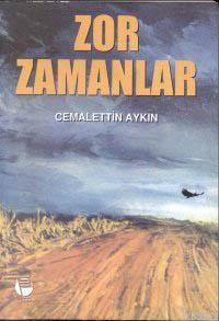 Zor Zamanlar | Cemalettin Aykın | Belge Yayınları