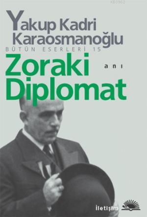 Zoraki Diplomat | Yakup Kadri Karaosmanoğlu | İletişim Yayınları