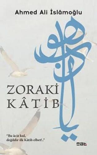 Zoraki Kâtib | Ahmed Ali İslamoğlu | Mat Kitap Yayınları