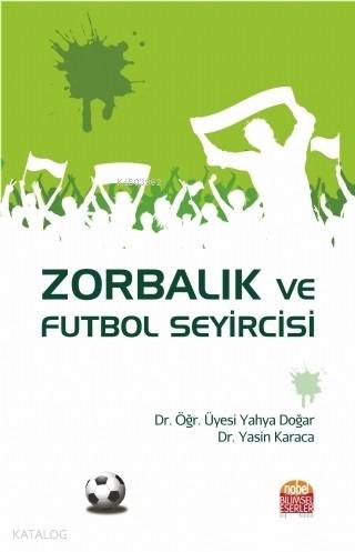 Zorbalık ve Futbol Seyircisi | Yasin Karaca | Nobel Bilimsel Eserler