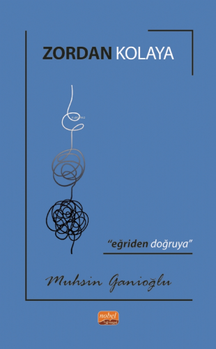 Zordan Kolaya;“Eğriden Doğruya” | Muhsin Ganioğlu | Nobel Bilimsel Ese