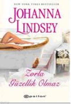 Zorla Güzellik Olmaz | Johanna Lindsey | Epsilon Yayınevi