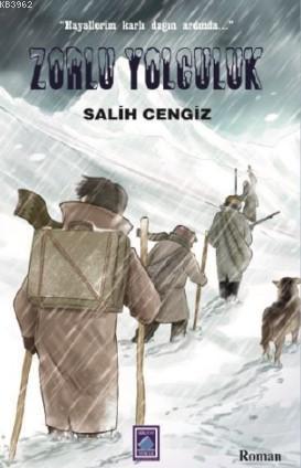 Zorlu Yolculuk | Salih Cengiz | Göl Kitap Yayıncılık