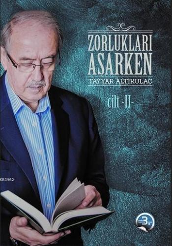 Zorlukları Aşarken 2.Cilt; (Ciltli) | Tayyar Altıkulaç | Türkiye Diyan