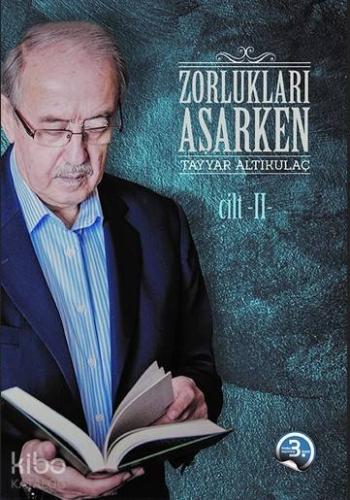 Zorlukları Aşarken 2.Cilt; (Ciltli) | Tayyar Altıkulaç | Türkiye Diyan