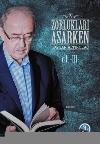 Zorlukları Aşarken 3.Cilt; (Ciltli) | Tayyar Altıkulaç | Türkiye Diyan