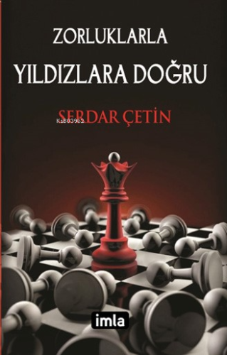 Zorluklarla Yıldızlara Doğru | Serdar Çetin | İmla Kitap