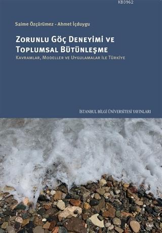 Zorunlu Göç Deneyimi ve Toplumsal Bütünleşme; Kavramlar, Modeller ve U