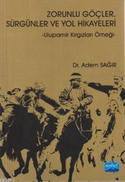 Zorunlu Göçler, Sürgünler Ve Yol Hikayeleri | Adem Sağır | Nobel Akade