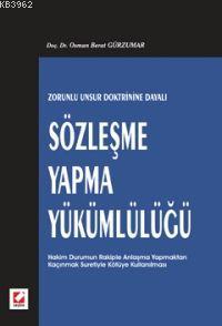 Zorunlu Unsur Doktrinine Dayalı Sözleşme Yapma Yükümlülüğü | Osman Ber