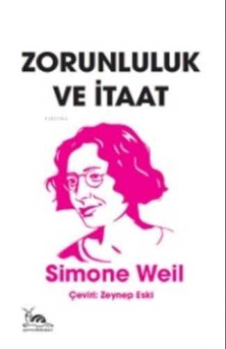 Zorunluk Ve İtaat | Sımone Weıl | Sarmal Kitabevi