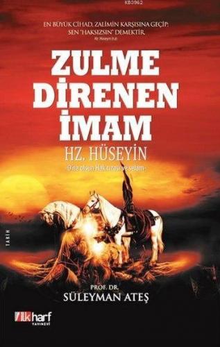 Zulme Direnen İmam Hz. Hüseyin; O'na Olsun Hak Rızası ve Selam | Süley