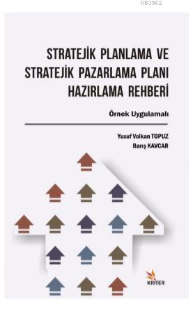 Stratejik Planlama Ve Stratejik Pazarlama Planı Hazırlama Rehberi; Örn